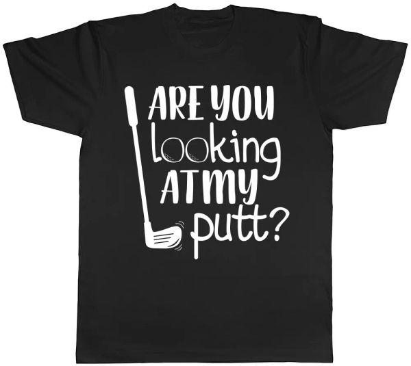 

are you looking at my putt mens womens ladies t-shirt tee, White;black