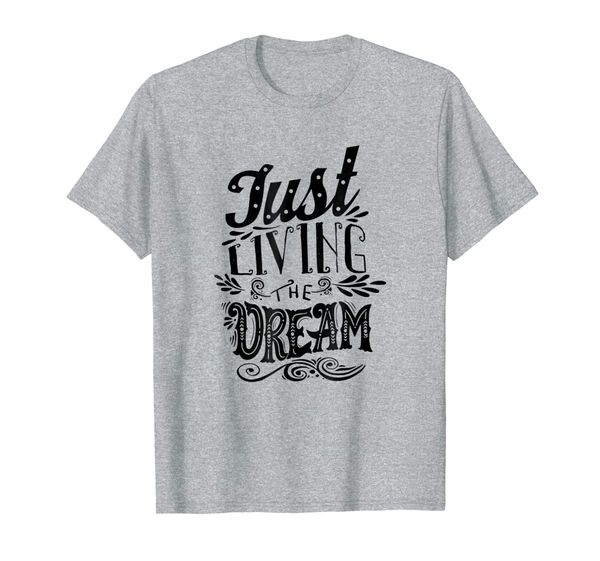 

just living the dream | modern lettering style t-shirt, White;black