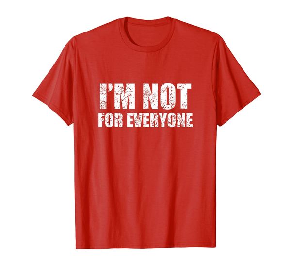 

i'm not for everyone, funny anti-social t-shirt gift, White;black