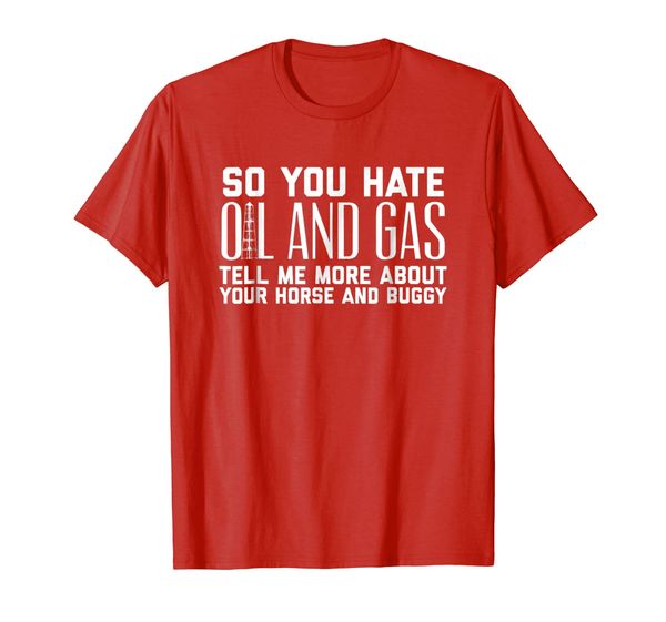 

hate oil and gas tell me about your horse oilfield shirt, White;black
