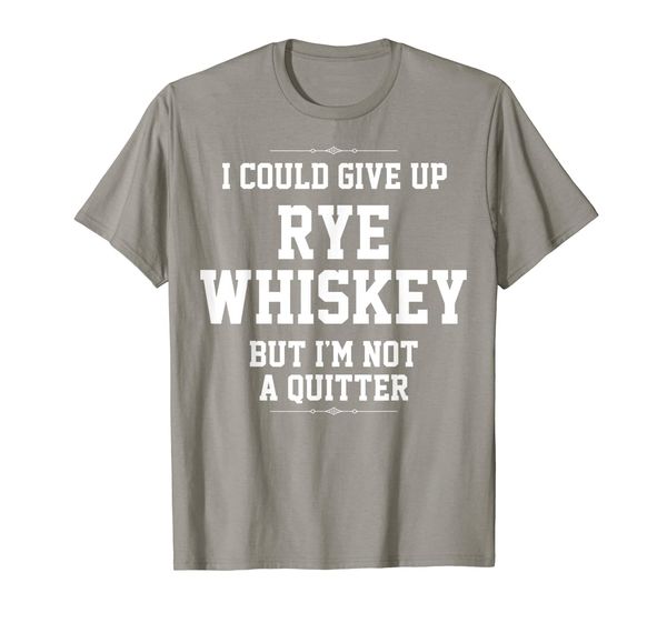 

rye whiskey t-shirt - i'm not a quitter, White;black