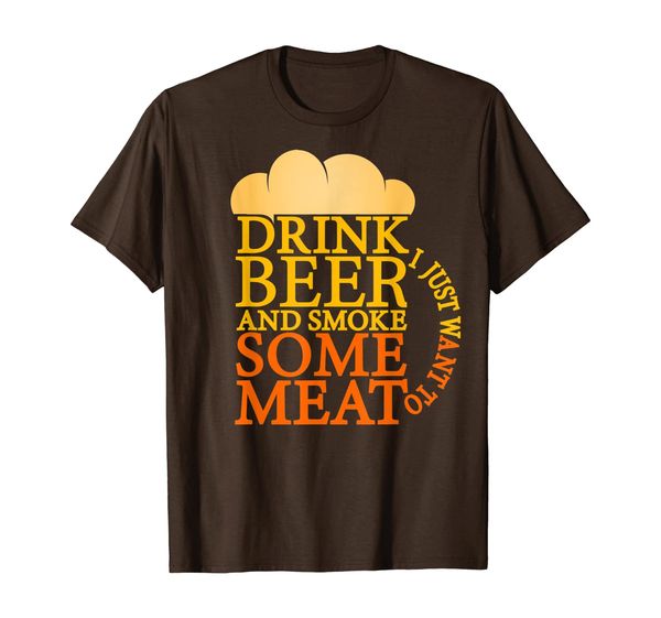 

i just want to drink beer and smoke some meat t-shirt, White;black