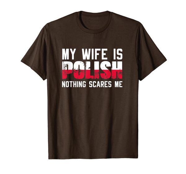 

My wife is polish nothing scares me gift for husband T-Shirt, Mainly pictures
