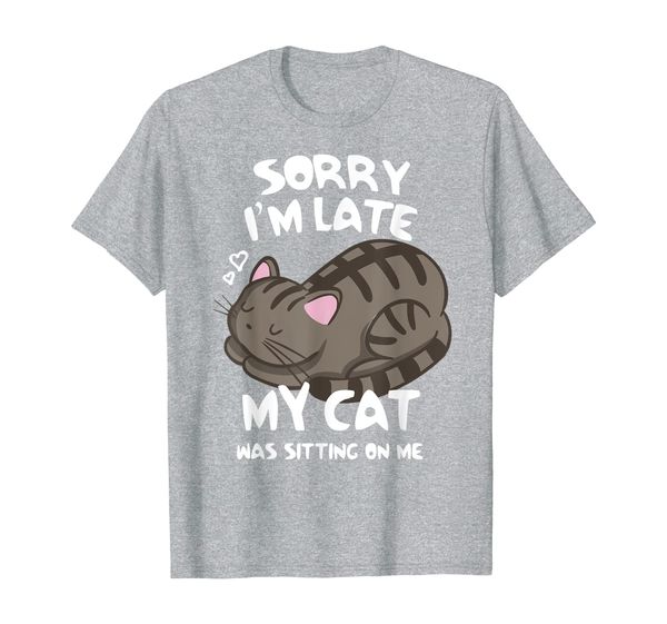

Sorry I'm Late My Cat Was Sitting On Me Tshirt Cat Lover, Mainly pictures