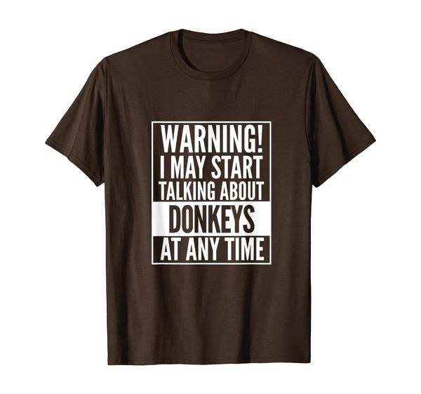 

Warning I May Start Talking About Donkeys T-Shirt, Mainly pictures