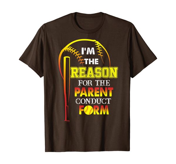 

i'm the reason for the parent conduct form softball shirt t-shirt, White;black