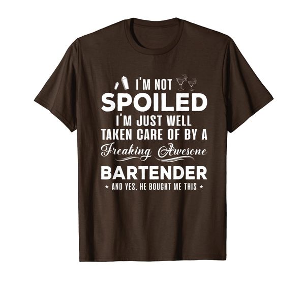 

Bartender Im Not Spoiled Im Just Well Taken Care Of By A T-Shirt, Mainly pictures