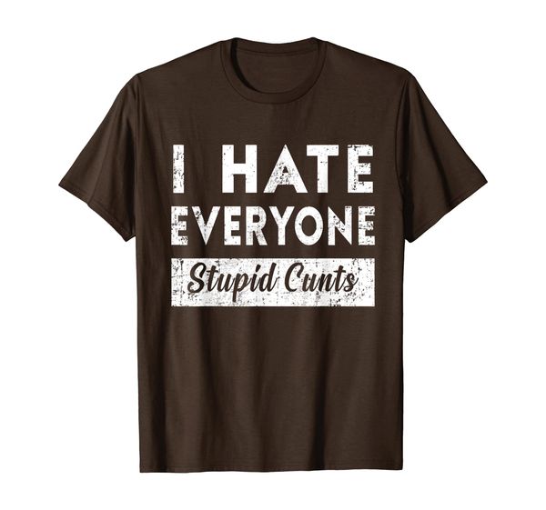 

Vintage I Hate Everyone Stupid Cunts Funny T-Shirt, Mainly pictures