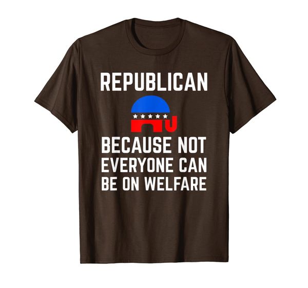 

Republican Because Not Everyone Can Be On Welfare Shirt, Mainly pictures