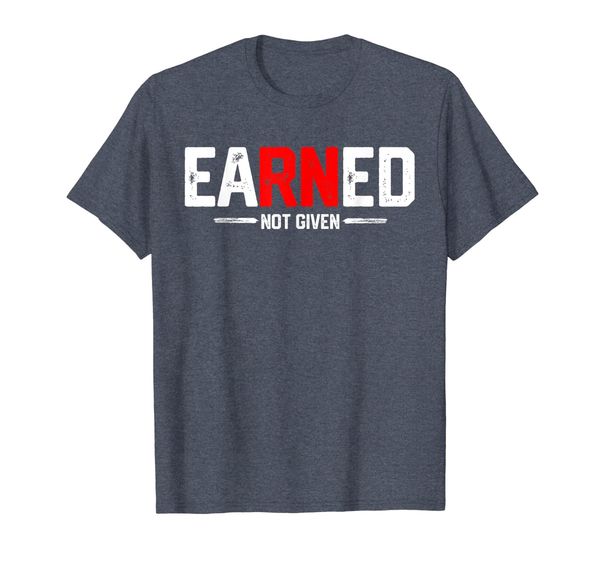 

EaRNed not given Shirt Funny RN Nurse appreciation Gift, Mainly pictures