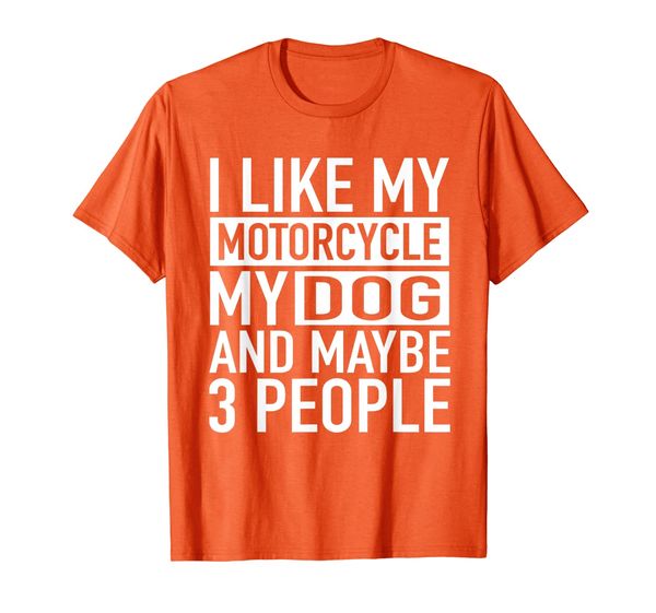 

funny biker shirt i like my motorcycle, dog maybe 3 people, White;black