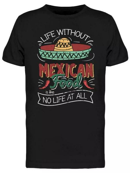 

life without mexican food tee men's -image by shutterstock, White;black