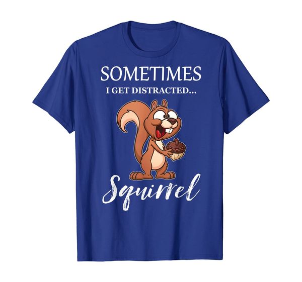 

Sometimes I Get Distracted Squirrel T-shirt, Mainly pictures