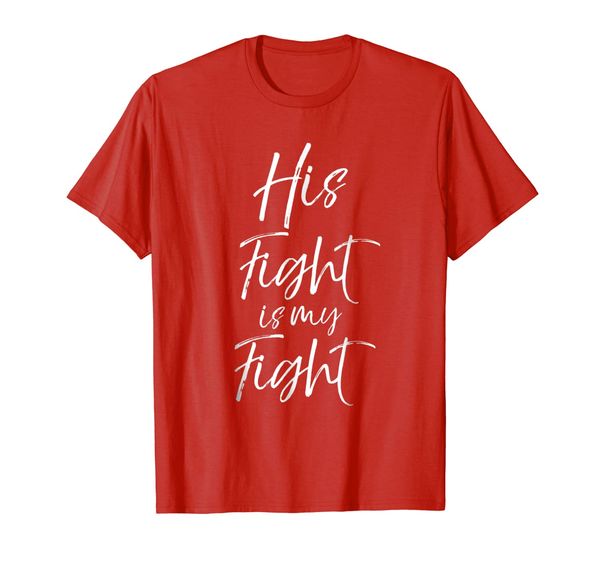

his fight is my fight shirt for women cancer support shirt, White;black