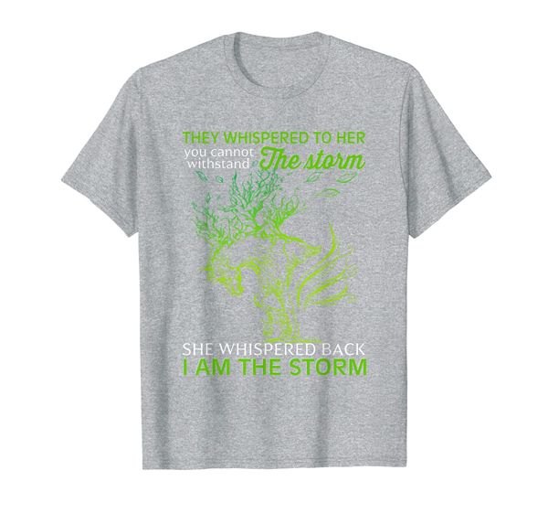 

They Whispered To Her You Can Not Withstand The Storm Gift T-Shirt, Mainly pictures