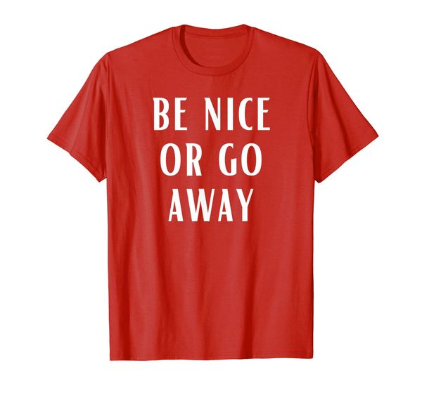 

be nice or go away t-shirt, White;black