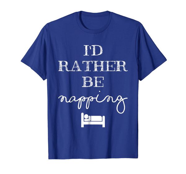 

I'd Rather Be Napping T-Shirt for People That Love to Sleep, Mainly pictures