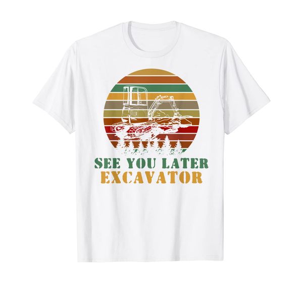 

retro see you later excavator tshirt for son, grandson nep, White;black