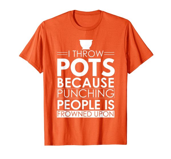 

i throw pots because punching people is frowned upon t-shirt, White;black