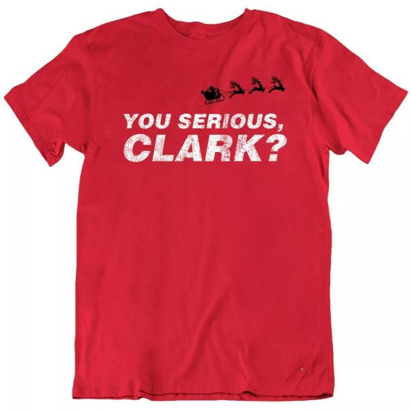 

you serious clark funny eddie christmas vacation t shirt, White;black