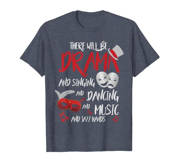 

there will be drama and singing t-shirt, White;black