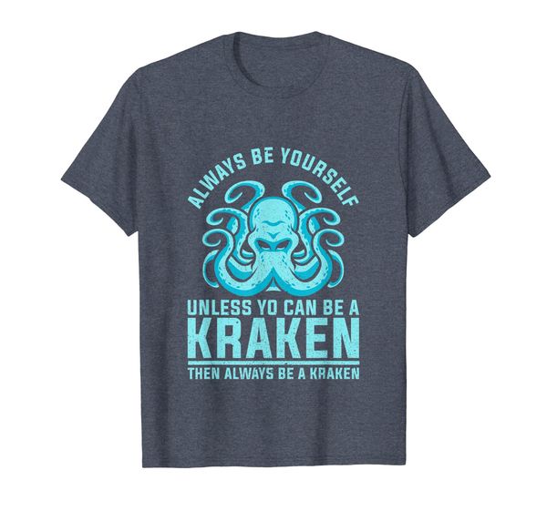 

always be yourself unless you can be a kraken t-shirt gift, White;black