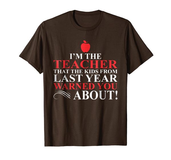 

I Am The Teacher That Kids Last Year Warned You About TShirt, Mainly pictures