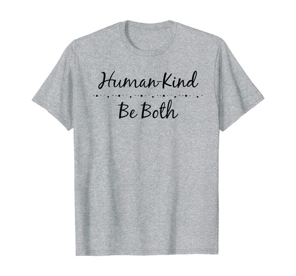 

funny minimal optimistic human-kind, be both quote tee gift, White;black
