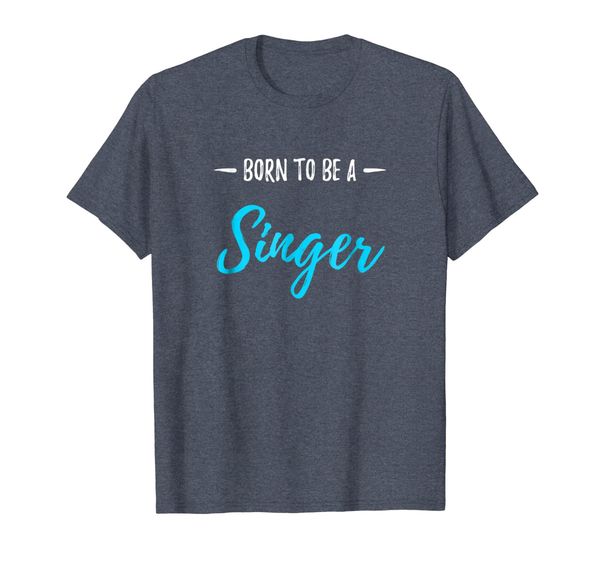 

Born To Be A Singer T-Shirt Funny Singing Gift Shirt, Mainly pictures
