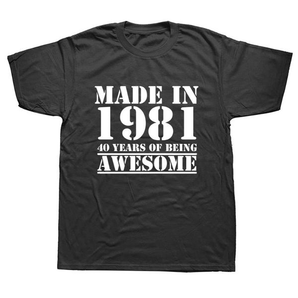 

men's t-shirts 6funny made in 1981 40 years of being awesome 40th birthday print joke t-shirt husband casual short sleeve cotton t shir, White;black
