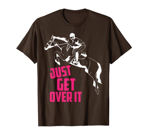 

Just Get Over It | Horse Jumping Equestrians Cute Gift T-Shirt, Mainly pictures