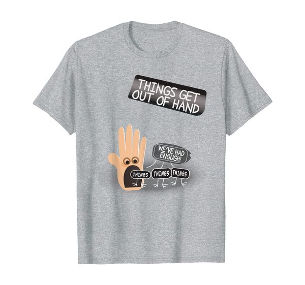 

hand shirt - things get out of hand, White;black