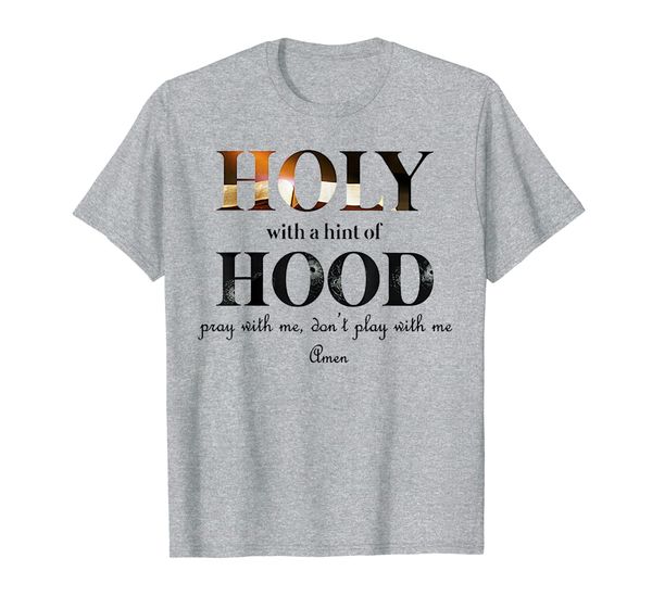 

holy with a hint of hood pray with me dont play with me tee, White;black