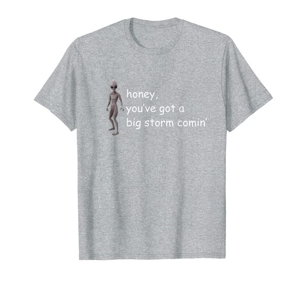 

honey, you've got a storm coming - area 51 t-shirt, White;black