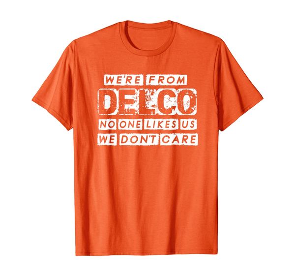 

we're from delco no one likes us we don't care delco t shirt, White;black