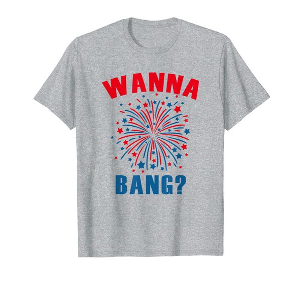 

wanna bang firework t-shirt usa 4th of july america tee t-shirt, White;black