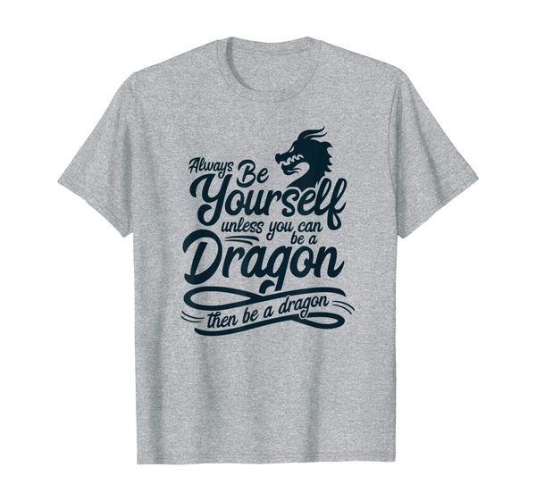 

always be yourself unless you can be a dragon tshirt, White;black