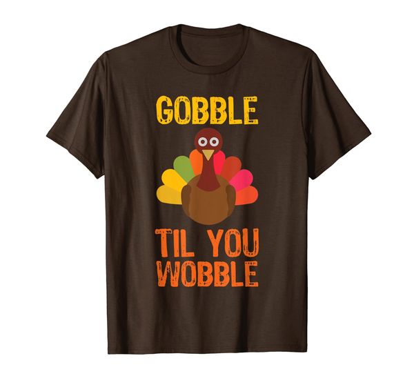 

Gobble Til You Wobble Funny Thanksgiving Turkey Funny T-Shirt, Mainly pictures