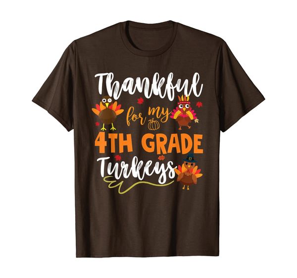 

Thankful Turkeys 4th Grade Teacher Funny Thanksgiving Gift T-Shirt, Mainly pictures