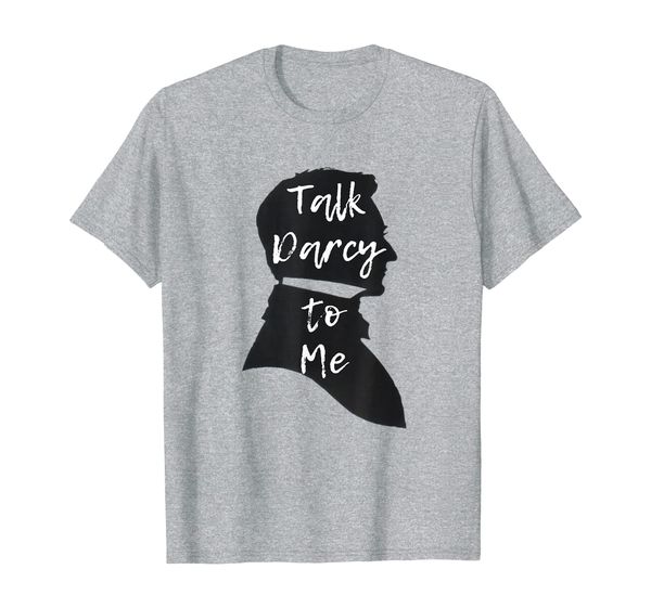 

Funny Jane Austen T-shirt Literary Gift Talk Darcy to Me Tee, Mainly pictures