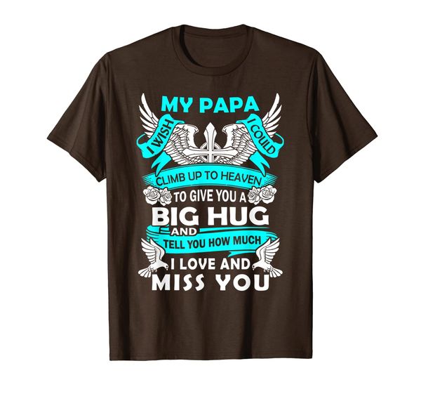 

I Love and Miss My Papa in Heaven in loving memory T-Shirt, Mainly pictures
