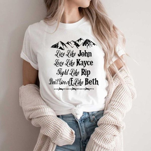 

women's t-shirt live like john love kayce fight rip think beth funny yellowstone dutton ranch shirt tv show inspired, White