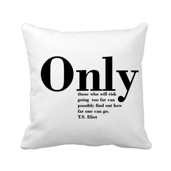 

pillow inspirational quote about life by t.s. eliot throw square cover