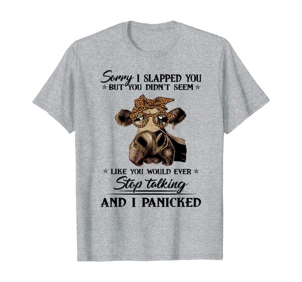 

Sorry I Slapped You Didn't Seem Like You Stop Talking Heifer T-Shirt, Mainly pictures