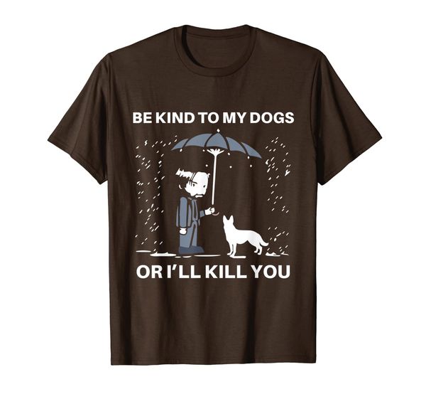 

be kind to my dogs or i'll kill you t-shirt, White;black