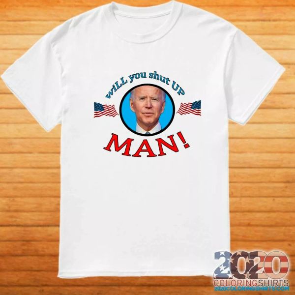 

joe biden presidential debate 2020 will you shut up man t-shirt, White;black