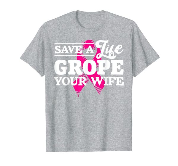 

save life grope your wife breast cancer husband t-shirt, White;black