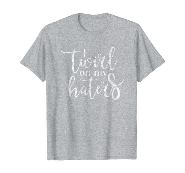 

social media i twirl on my haters - strong women t-shirt, White;black