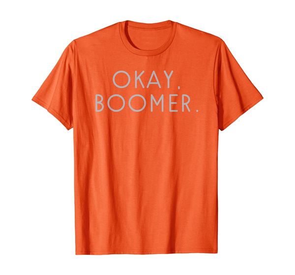 

Funny Okay Ok Boomer Babyboomer Millenial Meme T-Shirt, Mainly pictures
