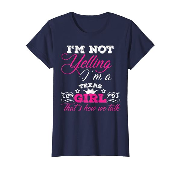 

Womens I'm Not Yelling I'm A TEXAS Girl That' How We Talk, Mainly pictures